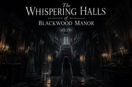 The Whispering Halls of Blackwood Manor